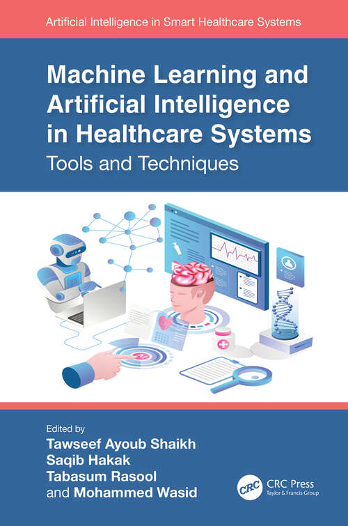 Book cover of Machine Learning and Artificial Intelligence in Healthcare Systems: Tools and Techniques (Artificial Intelligence in Smart Healthcare Systems)