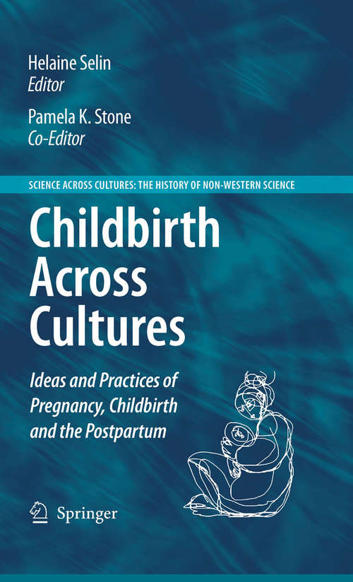 Book cover of Childbirth Across Cultures: Ideas and Practices of Pregnancy, Childbirth and the Postpartum (2009) (Science Across Cultures: The History of Non-Western Science #5)