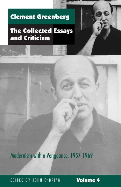 Book cover of The Collected Essays And Criticism: Modernism With A Vengeance, 1957-1969