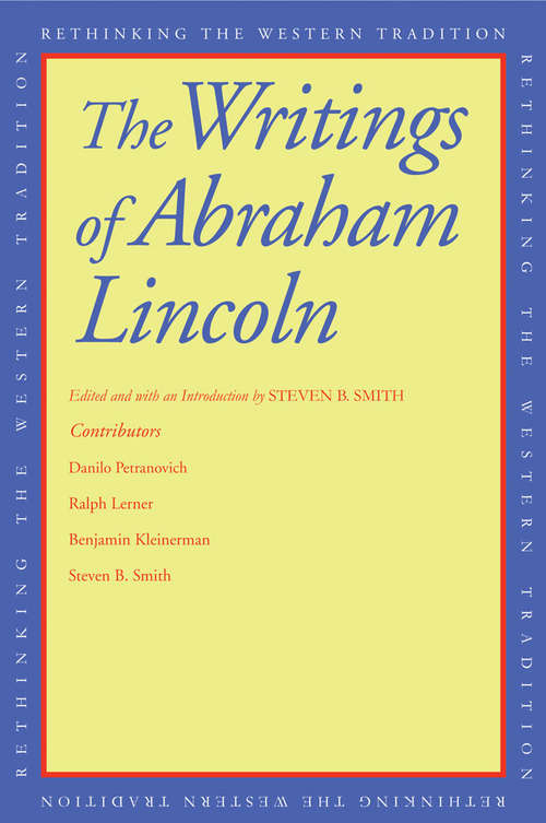 Book cover of The Writings of Abraham Lincoln (Rethinking the Western Tradition)