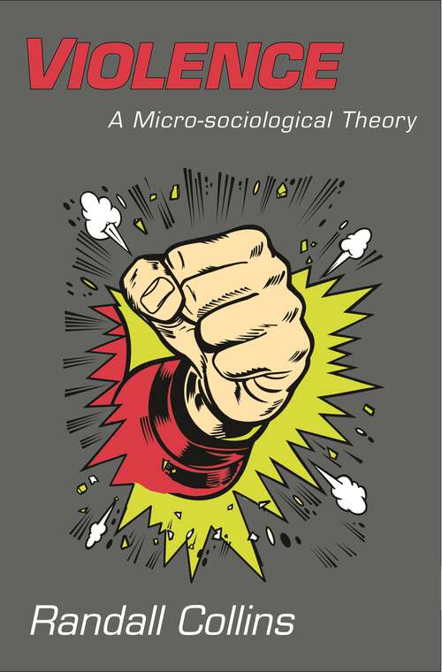 Book cover of Violence: A Micro-sociological Theory