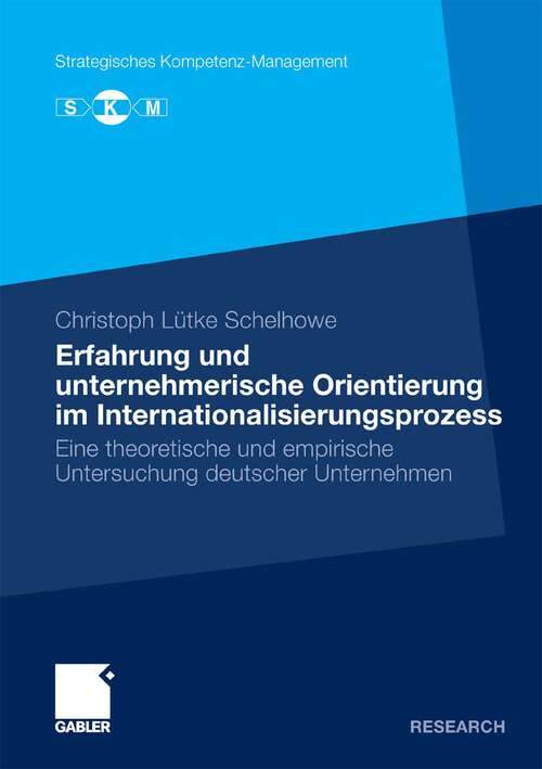 Book cover of Erfahrung und unternehmerische Orientierung im Internationalisierungsprozess: Eine theoretische und empirische Untersuchung deutscher Unternehmen (2010) (Strategisches Kompetenz-Management)