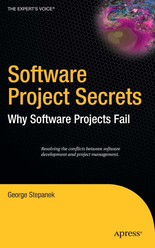 Book cover of Software Project Secrets: Why Software Projects Fail (1st ed.)