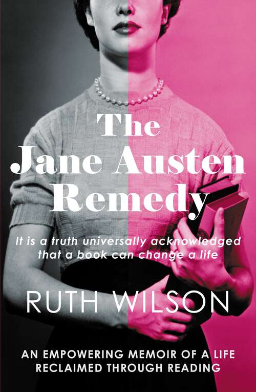 Book cover of The Jane Austen Remedy: It is a truth universally acknowledged that a book can change a life