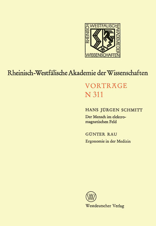 Book cover of Der Mensch im elektromagnetischen Feld. Ergonomie in der Medizin: 288. Sitzung am 3. Juni 1981 in Düsseldorf (1982) (Rheinisch-Westfälische Akademie der Wissenschaften #311)