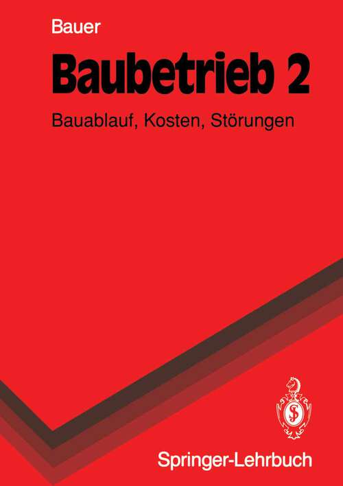 Book cover of Baubetrieb 2: Bauablauf, Kosten, Störungen (1992) (Springer-Lehrbuch)