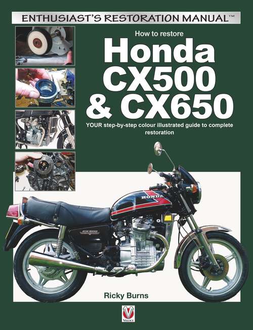 Book cover of How to restore Honda CX500 & CX650: YOUR step-by-step colour illustrated guide to complete restoration (Enthusiast's Restoration Manual)