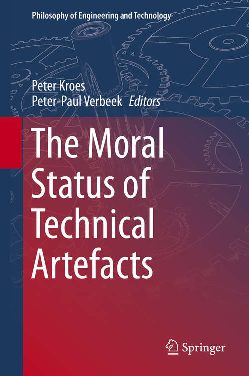 Book cover of The Moral Status of Technical Artefacts (2014) (Philosophy of Engineering and Technology #17)