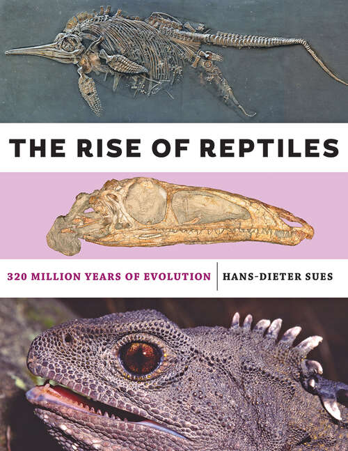 Book cover of The Rise of Reptiles: 320 Million Years of Evolution