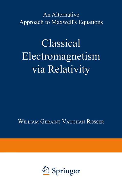 Book cover of Classical Electromagnetism via Relativity: An Alternative Approach to Maxwell’s Equations (pdf) (1968)