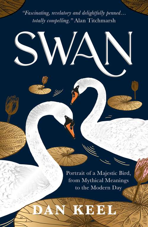 Book cover of Swan: Portrait of a Majestic Bird, from Mythical Meanings to the Modern Day