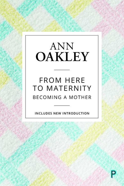 Book cover of From here to maternity (reissue): Becoming a mother