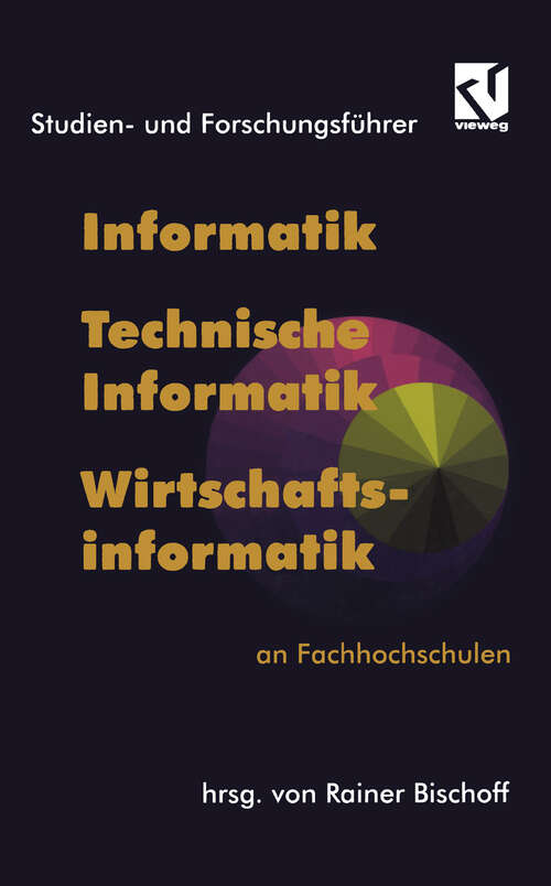 Book cover of Studien- und Forschungsführer: Informatik, Technische Informatik, Wirtschaftsinformatik an Fachhochschulen (1995) (Ausbildung und Studium)