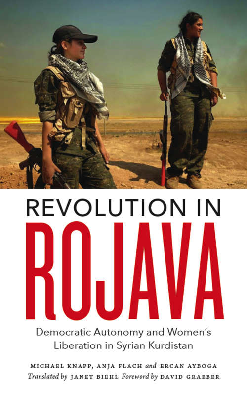 Book cover of Revolution in Rojava: Democratic Autonomy and Women's Liberation in Syrian Kurdistan