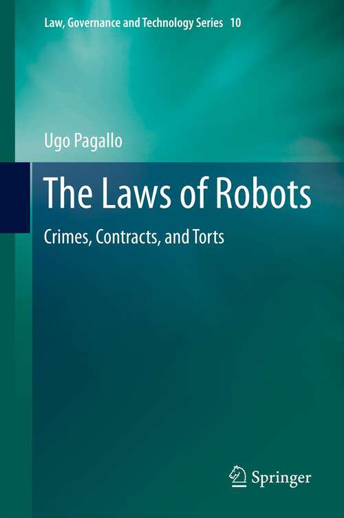 Book cover of The Laws of Robots: Crimes, Contracts, and Torts (2013) (Law, Governance and Technology Series #10)