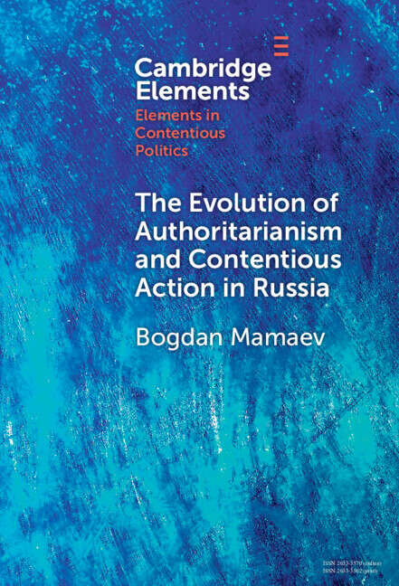 Book cover of The Evolution of Authoritarianism and Contentious Action in Russia (Elements in Contentious Politics)