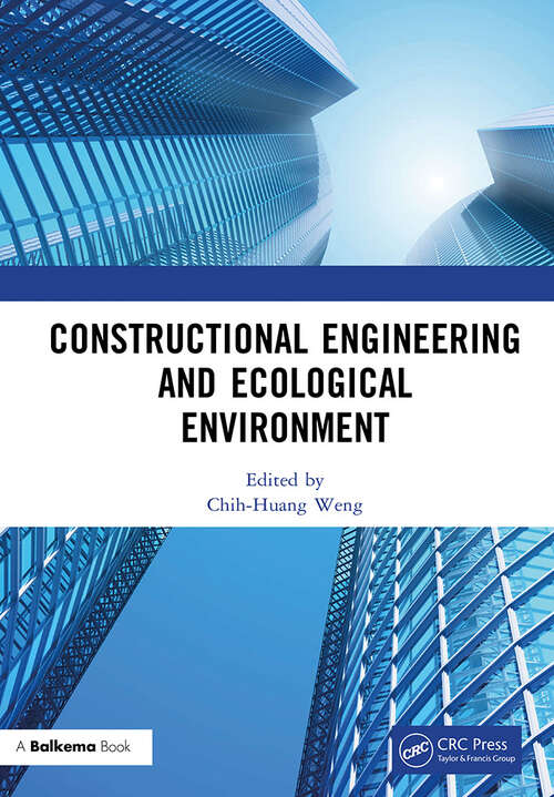 Book cover of Constructional Engineering and Ecological Environment: Proceedings of the 4th International Symposium on Architecture Research Frontiers and Ecological Environment (ARFEE 2022), Guilin, China, 23-25 December 2022