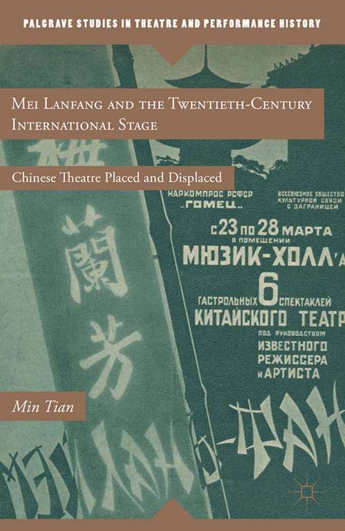 Book cover of Mei Lanfang and the Twentieth-Century International Stage: Chinese Theatre Placed and Displaced (2012) (Palgrave Studies in Theatre and Performance History)