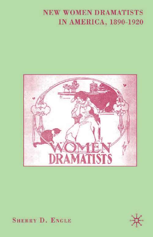 Book cover of New Women Dramatists in America, 1890-1920 (2007)