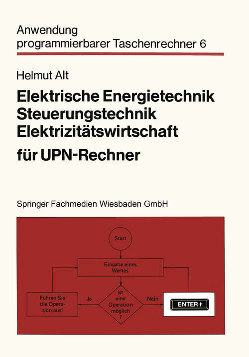 Book cover of Elektrische Energietechnik, Steuerungstechnik, Elektrizitätswirtschaft für UPN-Rechner (1980) (Anwendung programmierbarer Taschenrechner #6)