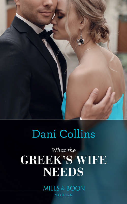 Book cover of What The Greek's Wife Needs: Chosen For His Desert Throne / What The Greek's Wife Needs (ePub edition) (Mills And Boon Modern Ser.)
