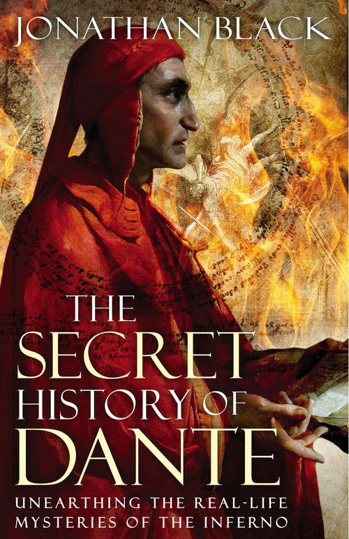 Book cover of The Secret History of Dante: Unearthing the Mysteries of the Inferno