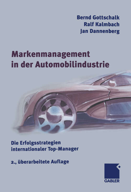 Book cover of Markenmanagement in der Automobilindustrie: Die Erfolgsstrategien internationaler Top-Manager (2., überarb. u. erw. Aufl. 2005)