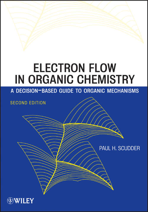 Book cover of Electron Flow in Organic Chemistry: A Decision-Based Guide to Organic Mechanisms (2)