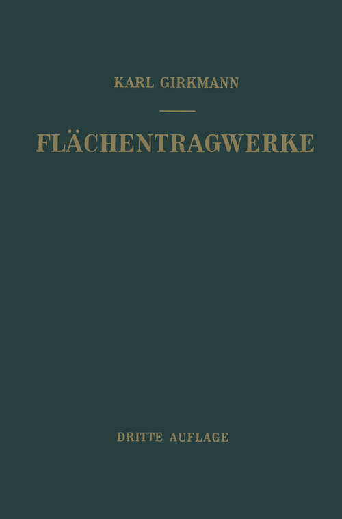 Book cover of Flächentragwerke: Einführung in die Elastostatik der Scheiben, Platten, Schalen und Faltwerke (3. Aufl. 1954)