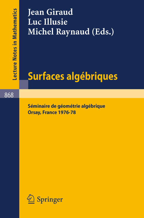 Book cover of Surfaces Algebriques: Seminaire de Geometrie Algebrique d'Orsay 1976-78 (1981) (Lecture Notes in Mathematics #868)