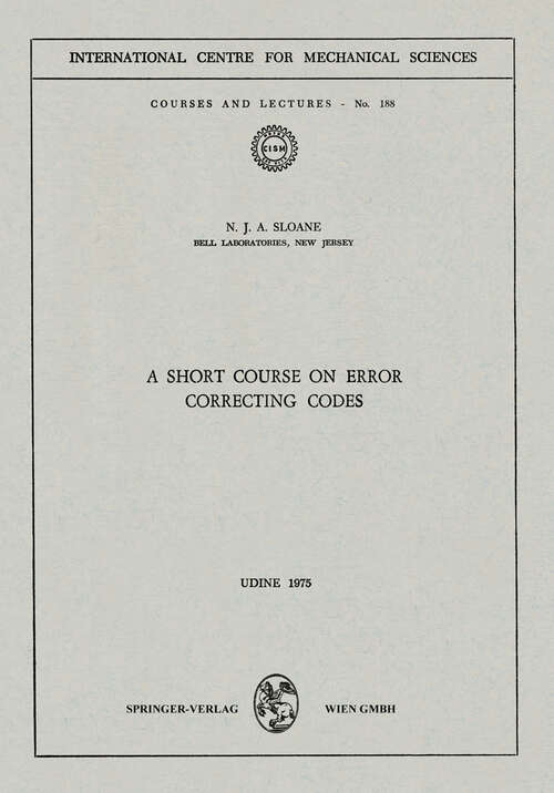 Book cover of A Short Course on Error Correcting Codes (1975) (CISM International Centre for Mechanical Sciences #188)