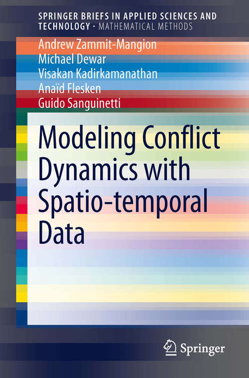 Book cover of Modeling Conflict Dynamics with Spatio-temporal Data (2013) (SpringerBriefs in Applied Sciences and Technology)