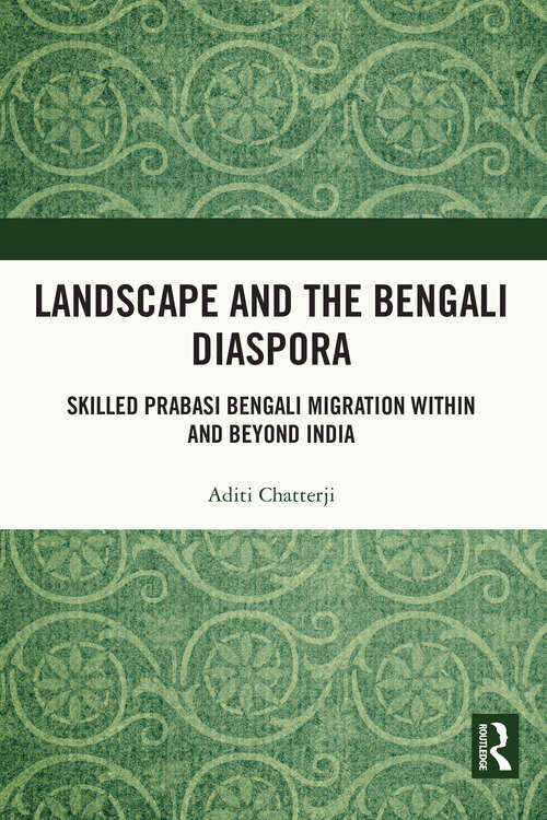 Book cover of Landscape and the Bengali Diaspora: Skilled Prabasi Bengali Migration within and beyond India
