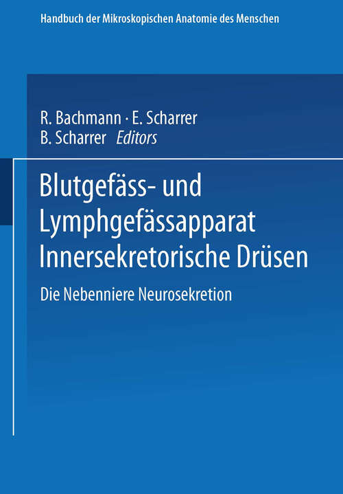 Book cover of Blutgefäss- und Lymphgefässapparat Innersekretorische Drüsen: Die Nebenniere Neurosekretion (1954) (Handbuch der mikroskopischen Anatomie des Menschen Handbook of Mikroscopic Anatomy)