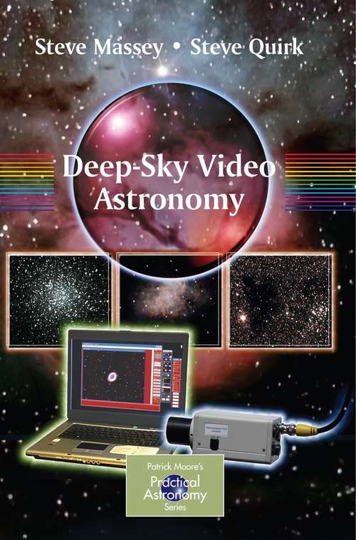 Book cover of Deep-Sky Video Astronomy (2009) (The Patrick Moore Practical Astronomy Series)