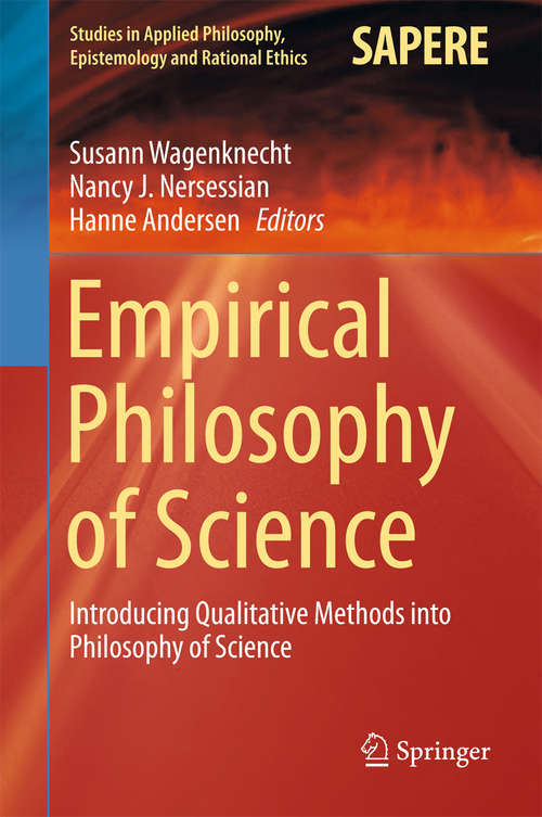 Book cover of Empirical Philosophy of Science: Introducing Qualitative Methods into Philosophy of Science (2015) (Studies in Applied Philosophy, Epistemology and Rational Ethics #21)