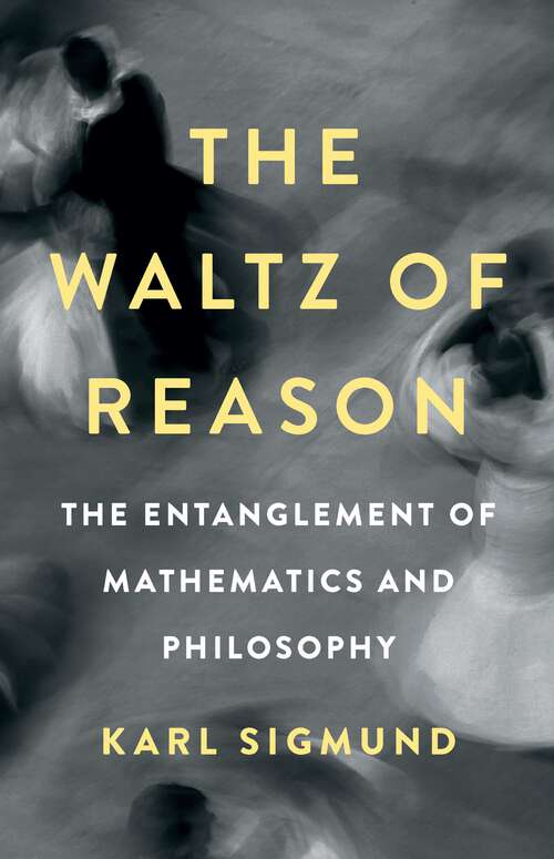 Book cover of The Waltz of Reason: The Entanglement of Mathematics and Philosophy