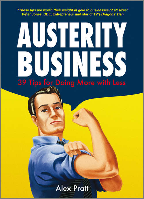 Book cover of Austerity Business: 39 Tips for Doing More With Less