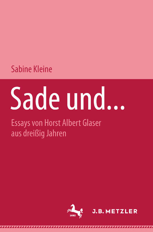 Book cover of Sade und...: Essays von Horst Albert Glaser aus dreißig Jahren (1. Aufl. 2000)