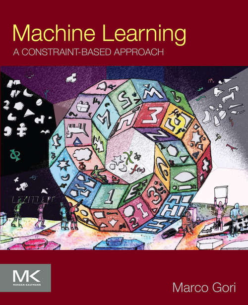 Book cover of Machine Learning: A Constraint-Based Approach