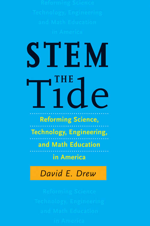 Book cover of STEM the Tide: Reforming Science, Technology, Engineering, and Math Education in America