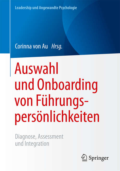 Book cover of Auswahl und Onboarding von Führungspersönlichkeiten: Diagnose, Assessment und Integration (1. Aufl. 2017) (Leadership und Angewandte Psychologie)