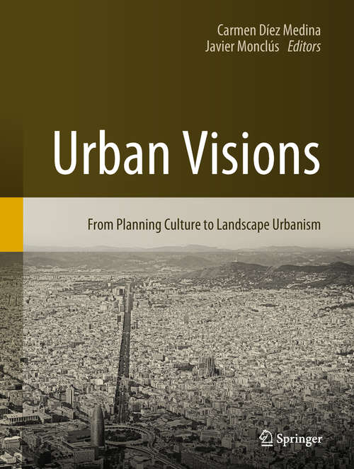 Book cover of Urban Visions: From Planning Culture to Landscape Urbanism