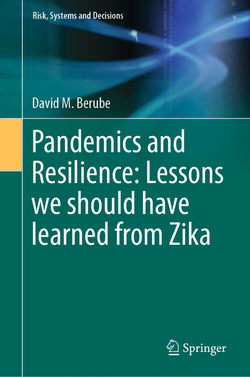 Book cover of Pandemics and Resilience: Lessons we should have learned from Zika (2023) (Risk, Systems and Decisions)