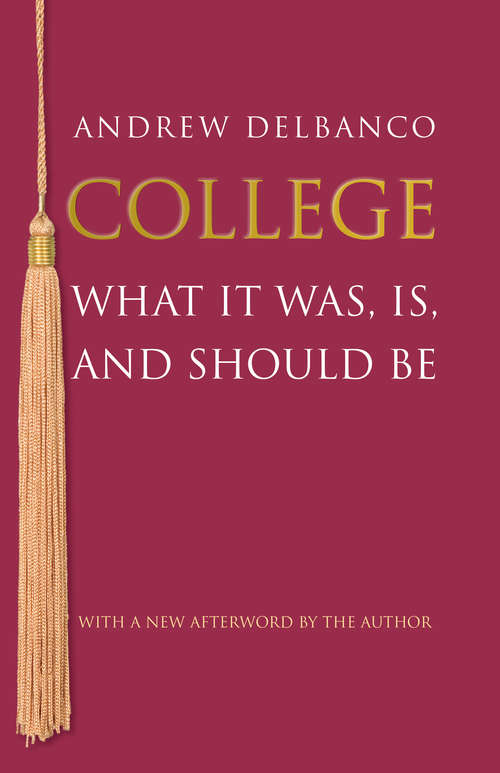 Book cover of College: What It Was, Is, and Should Be (PDF)