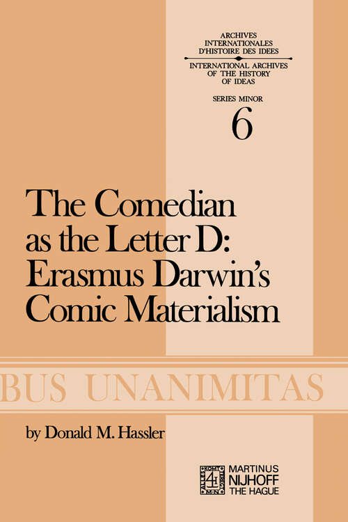 Book cover of The Comedian as the Letter D: Erasmus Darwin’s Comic Materialism (1973) (Archives Internationales D'Histoire Des Idées Minor #6)