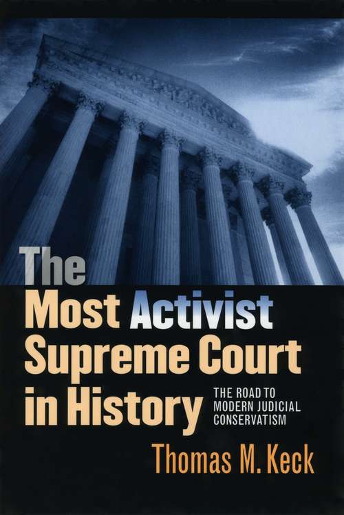 Book cover of The Most Activist Supreme Court in History: The Road to Modern Judicial Conservatism