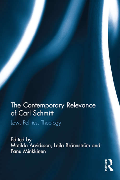 Book cover of The Contemporary Relevance of Carl Schmitt: Law, Politics, Theology