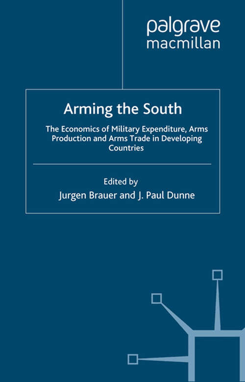 Book cover of Arming the South: The Economics of Military Expenditure, Arms Production and Arms Trade in Developing Countries (2002)