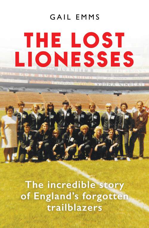 Book cover of The Lost Lionesses: The incredible story of England’s forgotten trailblazers